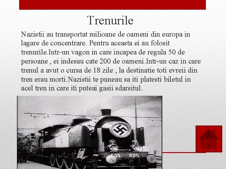 Trenurile Nazistii au transportat milioane de oameni din europa in lagare de concentrare. Pentru