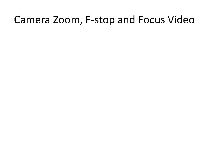 Camera Zoom, F-stop and Focus Video 