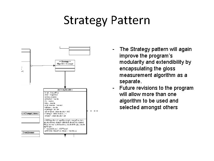 Strategy Pattern - The Strategy pattern will again improve the program’s modularity and extendibility