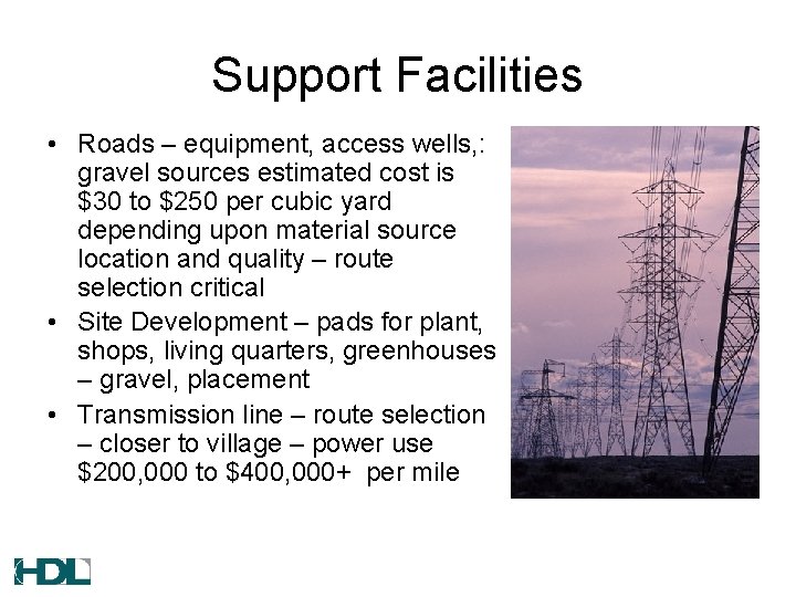 Support Facilities • Roads – equipment, access wells, : gravel sources estimated cost is