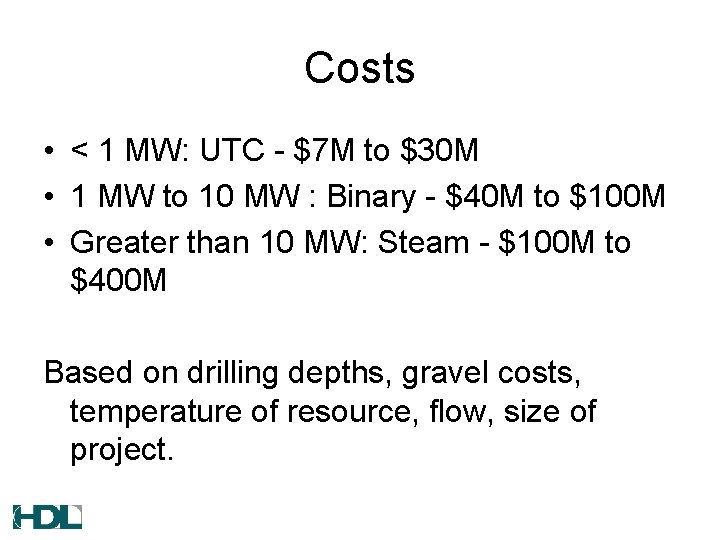 Costs • < 1 MW: UTC - $7 M to $30 M • 1