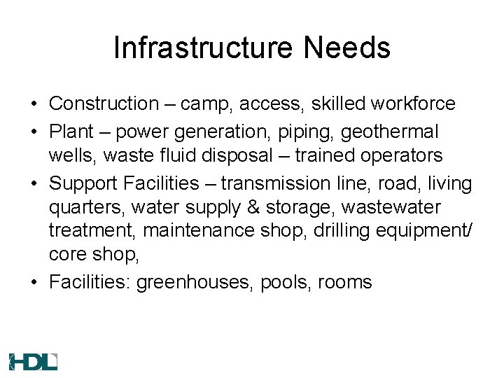 Infrastructure Needs • Construction – camp, access, skilled workforce • Plant – power generation,