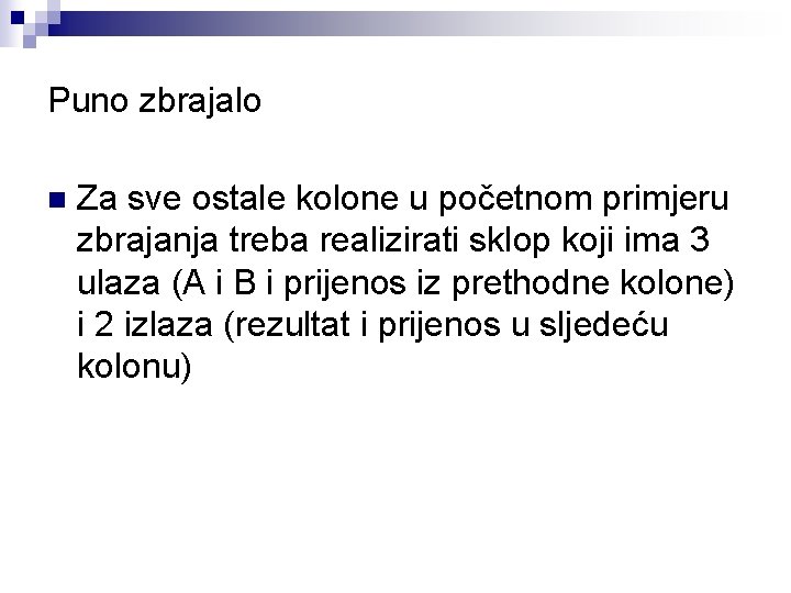 Puno zbrajalo n Za sve ostale kolone u početnom primjeru zbrajanja treba realizirati sklop