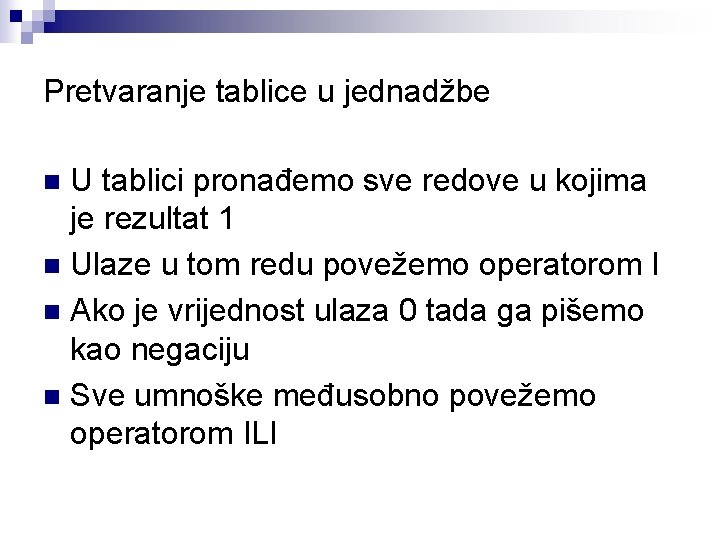 Pretvaranje tablice u jednadžbe U tablici pronađemo sve redove u kojima je rezultat 1