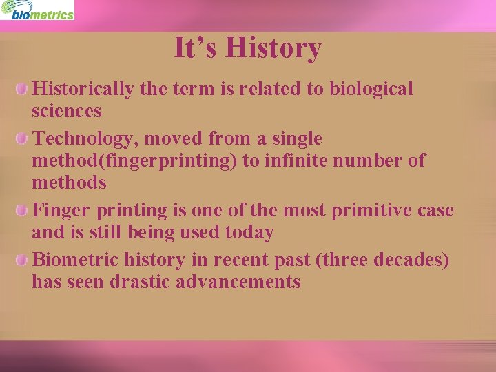 It’s History Historically the term is related to biological sciences Technology, moved from a