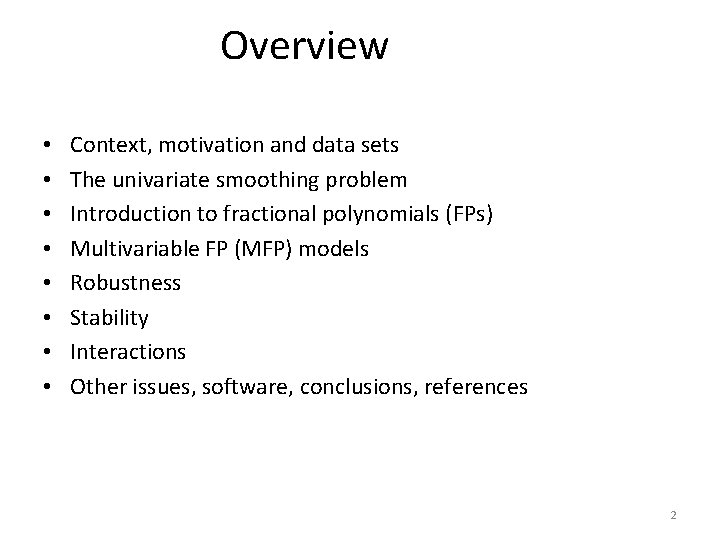 Overview • • Context, motivation and data sets The univariate smoothing problem Introduction to