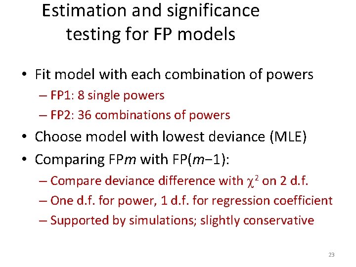 Estimation and significance testing for FP models • Fit model with each combination of