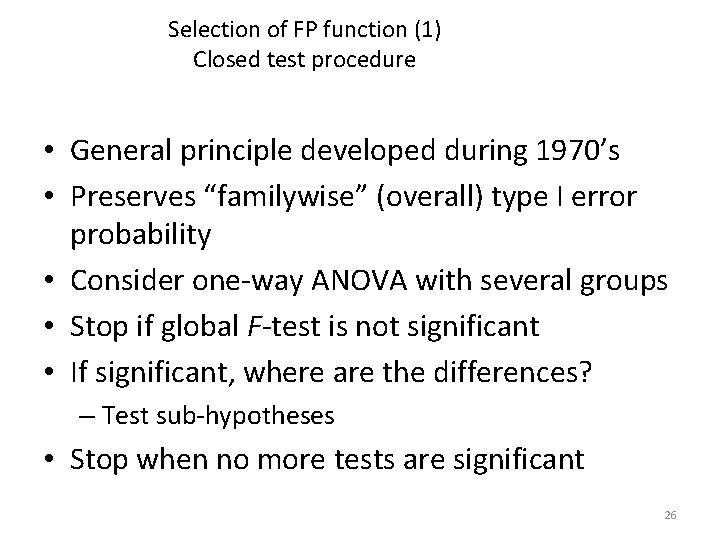 Selection of FP function (1) Closed test procedure • General principle developed during 1970’s