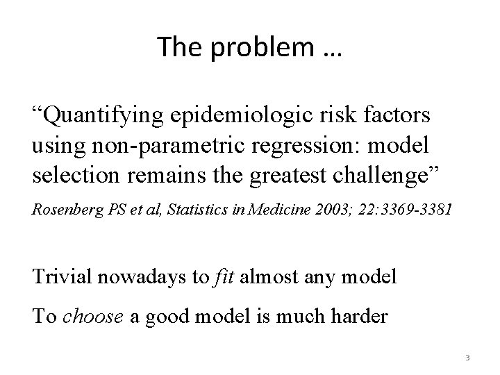 The problem … “Quantifying epidemiologic risk factors using non-parametric regression: model selection remains the