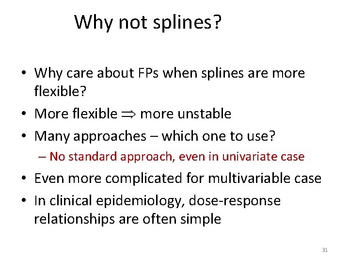 Why not splines? • Why care about FPs when splines are more flexible? •