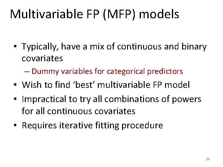 Multivariable FP (MFP) models • Typically, have a mix of continuous and binary covariates