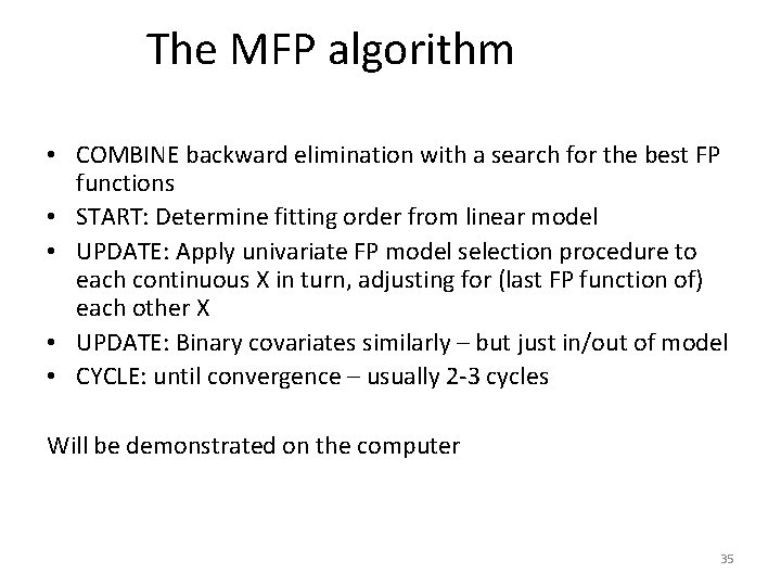The MFP algorithm • COMBINE backward elimination with a search for the best FP