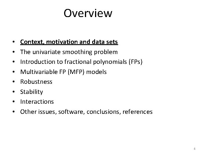 Overview • • Context, motivation and data sets The univariate smoothing problem Introduction to