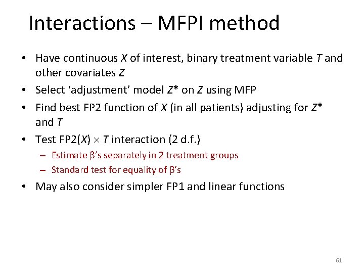 Interactions – MFPI method • Have continuous X of interest, binary treatment variable T