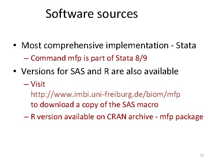 Software sources • Most comprehensive implementation - Stata – Command mfp is part of