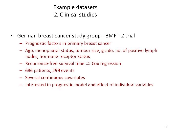 Example datasets 2. Clinical studies • German breast cancer study group - BMFT-2 trial