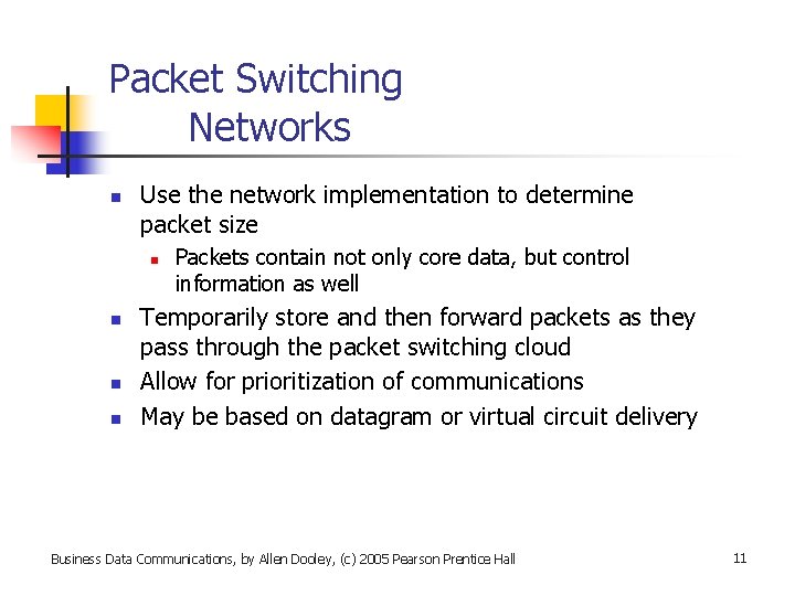 Packet Switching Networks n Use the network implementation to determine packet size n n