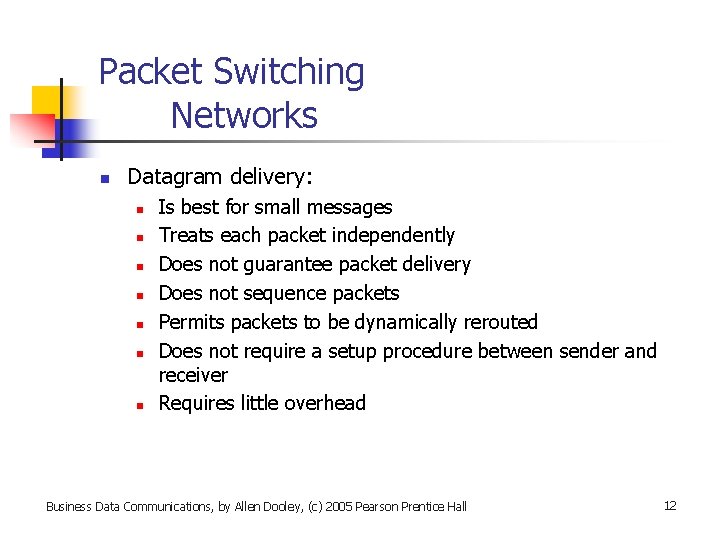 Packet Switching Networks n Datagram delivery: n n n n Is best for small