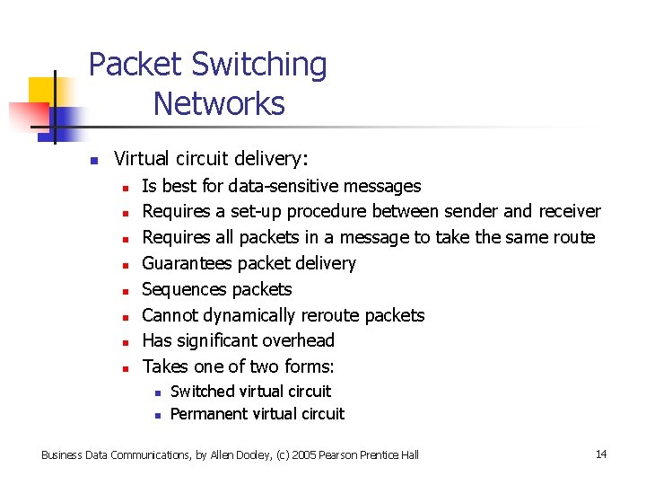 Packet Switching Networks n Virtual circuit delivery: n n n n Is best for