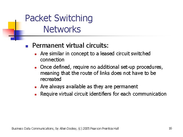 Packet Switching Networks n Permanent virtual circuits: n n Are similar in concept to