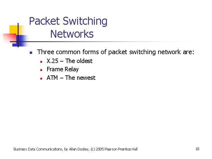 Packet Switching Networks n Three common forms of packet switching network are: n n