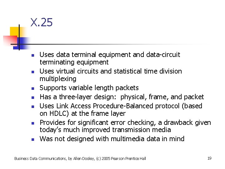 X. 25 n n n n Uses data terminal equipment and data-circuit terminating equipment