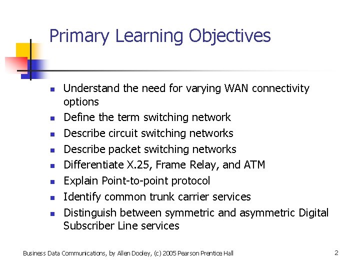 Primary Learning Objectives n n n n Understand the need for varying WAN connectivity