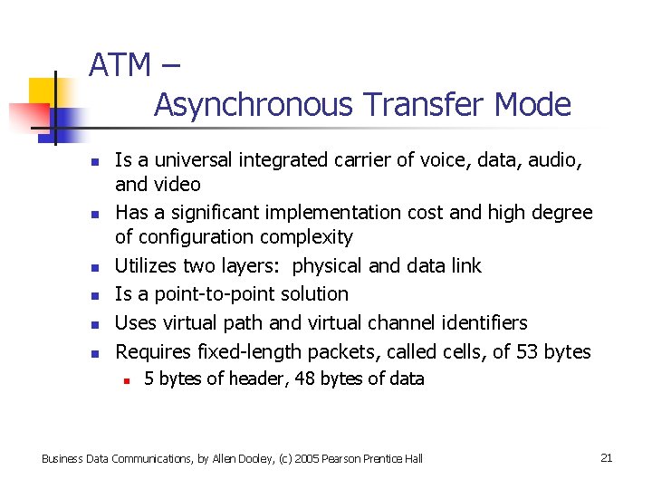 ATM – Asynchronous Transfer Mode n n n Is a universal integrated carrier of