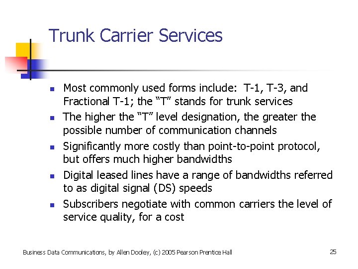 Trunk Carrier Services n n n Most commonly used forms include: T-1, T-3, and