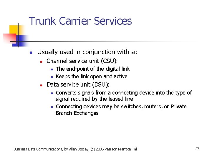 Trunk Carrier Services n Usually used in conjunction with a: n Channel service unit