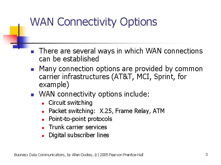 WAN Connectivity Options n n n There are several ways in which WAN connections