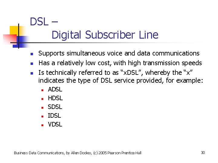 DSL – Digital Subscriber Line n n n Supports simultaneous voice and data communications