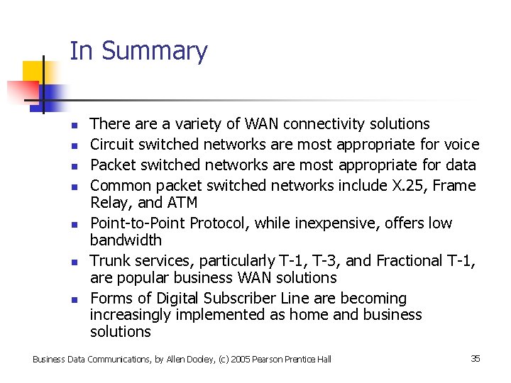 In Summary n n n n There a variety of WAN connectivity solutions Circuit