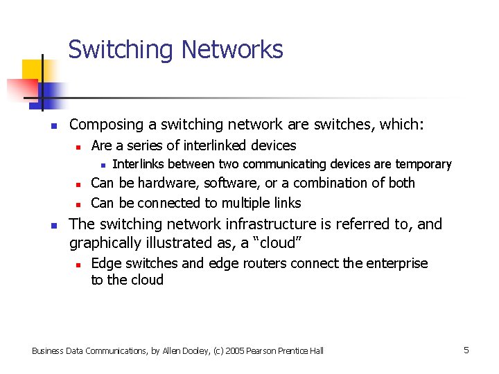 Switching Networks n Composing a switching network are switches, which: n Are a series