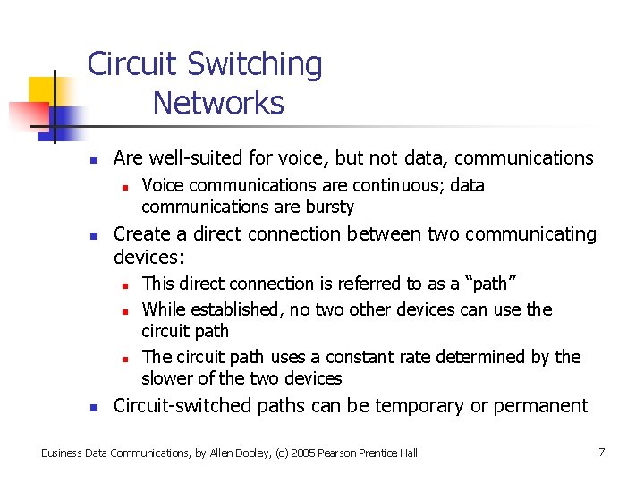 Circuit Switching Networks n Are well-suited for voice, but not data, communications n n