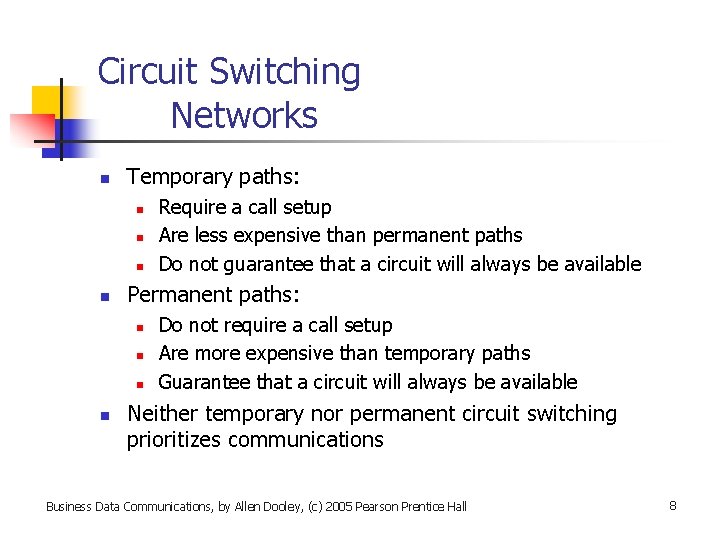 Circuit Switching Networks n Temporary paths: n n Permanent paths: n n Require a
