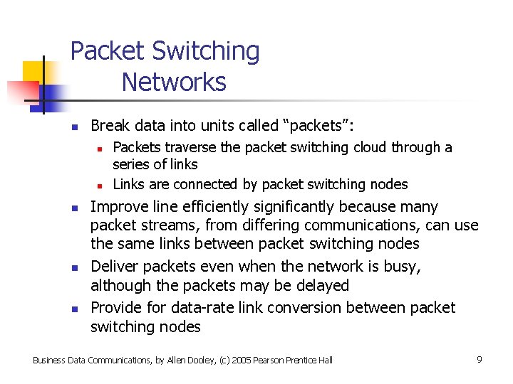 Packet Switching Networks n Break data into units called “packets”: n n n Packets