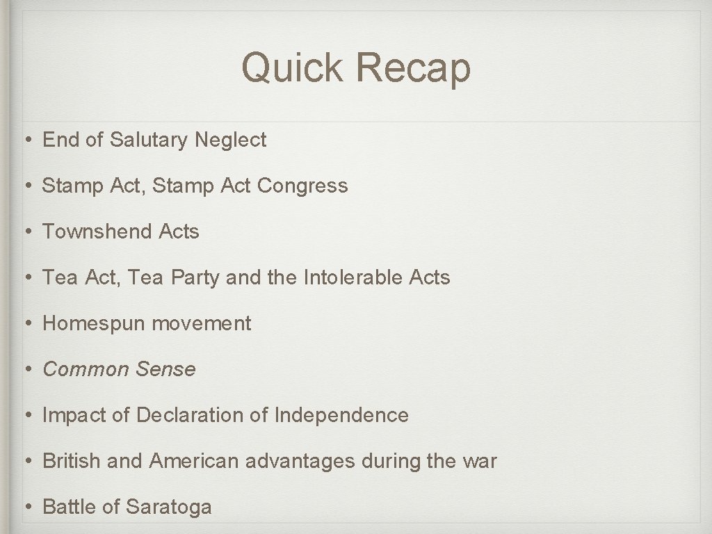 Quick Recap • End of Salutary Neglect • Stamp Act, Stamp Act Congress •