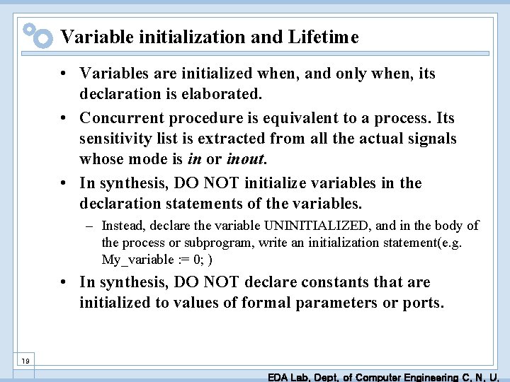 Variable initialization and Lifetime • Variables are initialized when, and only when, its declaration