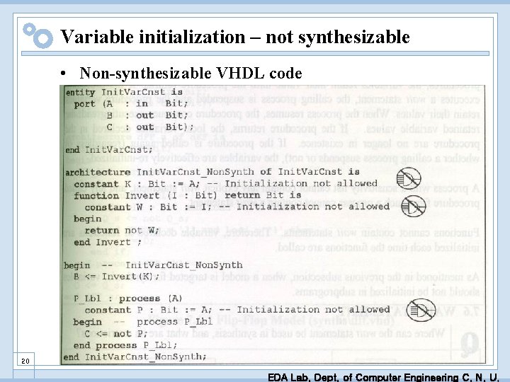 Variable initialization – not synthesizable • Non-synthesizable VHDL code 20 EDA Lab. Dept. of