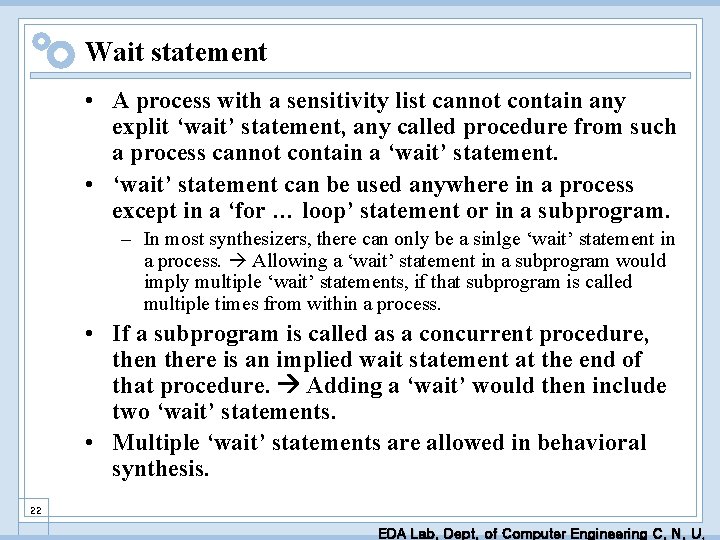 Wait statement • A process with a sensitivity list cannot contain any explit ‘wait’