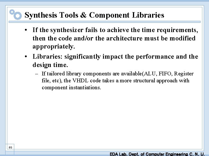 Synthesis Tools & Component Libraries • If the synthesizer fails to achieve the time