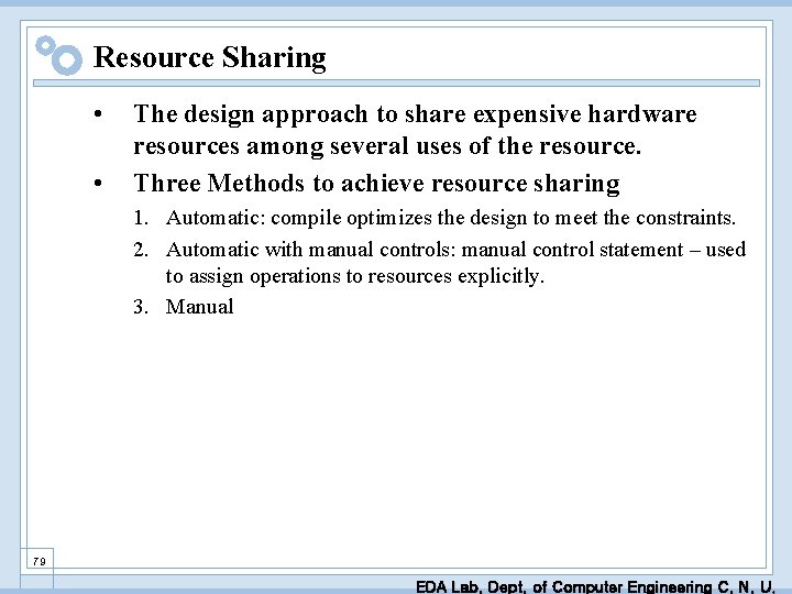 Resource Sharing • • The design approach to share expensive hardware resources among several