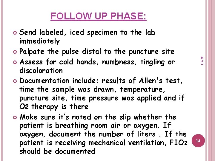 FOLLOW UP PHASE: Send labeled, iced specimen to the lab immediately Palpate the pulse