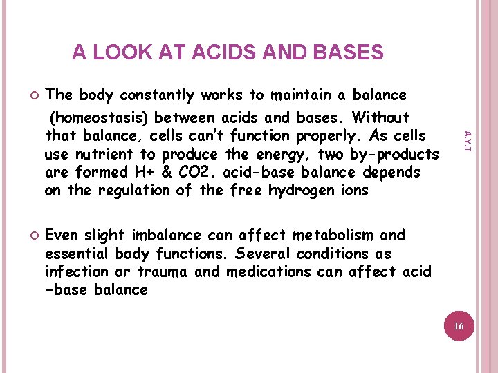 A LOOK AT ACIDS AND BASES A. Y. T The body constantly works to