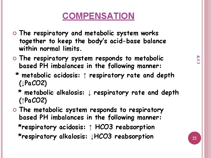 COMPENSATION The respiratory and metabolic system works together to keep the body’s acid-base balance