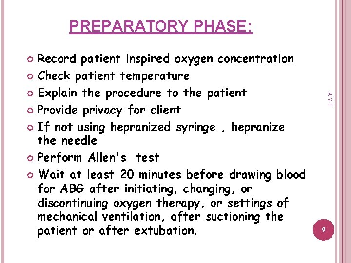 PREPARATORY PHASE: Record patient inspired oxygen concentration Check patient temperature Explain the procedure to