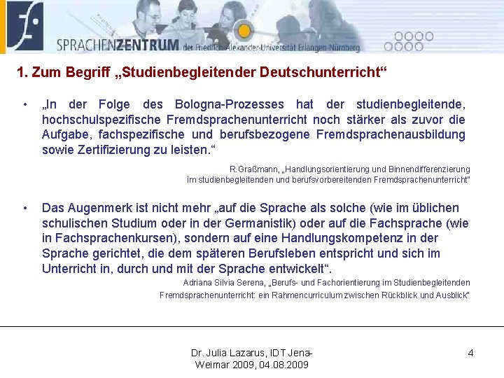 1. Zum Begriff „Studienbegleitender Deutschunterricht“ • „In der Folge des Bologna-Prozesses hat der studienbegleitende,