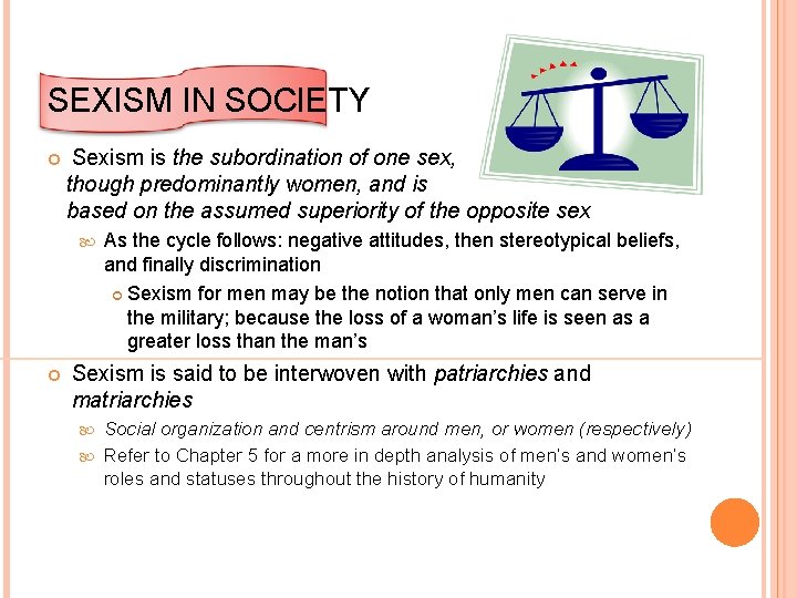 SEXISM IN SOCIETY Sexism is the subordination of one sex, though predominantly women, and