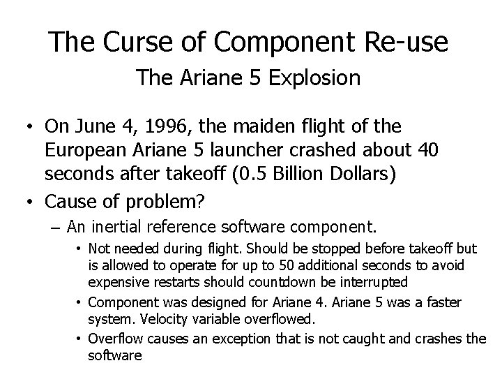 The Curse of Component Re-use The Ariane 5 Explosion • On June 4, 1996,